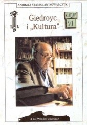 Okładka książki Giedroyc i „Kultura” Andrzej Stanisław Kowalczyk