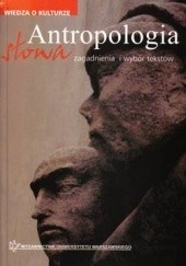 Okładka książki Antropologia słowa Grzegorz Godlewski, Andrzej Mencwel, Roch Sulima
