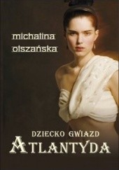 Okładka książki Dziecko gwiazd. Atlantyda Michalina Olszańska
