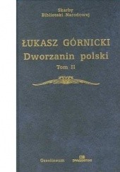 Okładka książki Dworzanin polski. Tom II Łukasz Górnicki