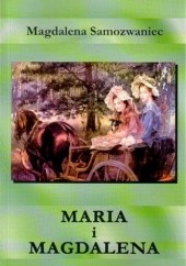 Okładka książki Maria  i Magdalena Magdalena Samozwaniec