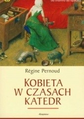Okładka książki Kobieta w czasach katedr Régine Pernoud