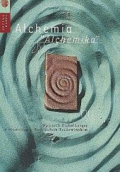 Okładka książki Alchemia „Alchemika” Wojciech Eichelberger, Wojciech Szczawiński