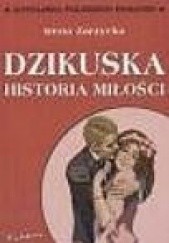 Okładka książki Dzikuska. Historia miłości Irena Zarzycka