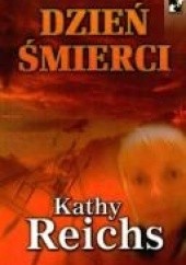 Okładka książki Dzień śmierci Kathy Reichs