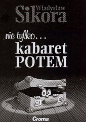 Okładka książki Nie tylko... kabaret Potem Władysław Sikora