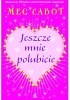 Okładka książki Jeszcze mnie polubicie Meg Cabot