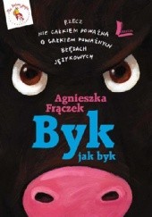 Okładka książki Byk jak byk. Rzecz nie całkiem poważna o całkiem poważnych błędach językowych Agnieszka Frączek