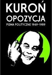 Okładka książki Opozycja. Pisma polityczne 1969-1989 Jacek Kuroń