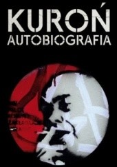 Okładka książki Kuroń. Autobiografia Jacek Kuroń