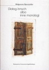 Okładka książki Dialog innych albo inne monologi Małgorzata Opoczyńska