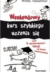 Okładka książki Weekendowy kurs szybkiego uczenia się Monika Łukasiewicz