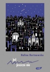 Okładka książki Już - jeszcze nie Halina Bortnowska