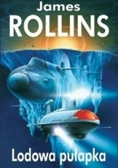 Okładka książki Lodowa pułapka James Rollins