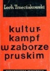 Okładka książki Kulturkampf w zaborze pruskim Lech Trzeciakowski