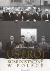 Okładka książki Ustrój komunistyczny w Polsce Jakub Karpiński