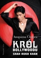 Okładka książki Król Bollywoodu: Shah Rukh Khan Anupama Chopra