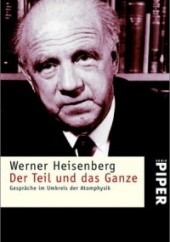 Okładka książki Część i całość. Rozmowy o fizyce atomu Werner Heisenberg