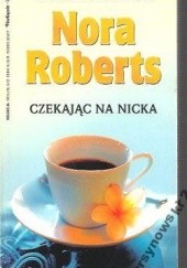 Okładka książki Czekając na Nicka Nora Roberts