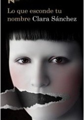 Okładka książki Lo que esconde tu nombre Clara Sanchez