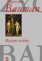 Okładka książki Razem, osobno Zygmunt Bauman