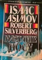 Okładka książki Nastanie nocy Isaac Asimov, Robert Silverberg