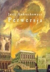 Okładka książki Perwersja Jurij Andruchowycz