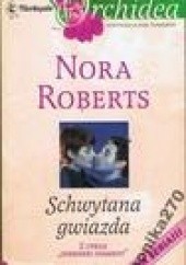 Okładka książki Schwytana gwiazda Nora Roberts