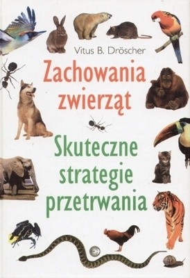 Okładka książki Zachowania zwierząt. Skuteczne strategie przetrwania Vitus B. Dröscher