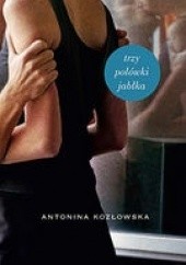 Okładka książki Trzy Połówki Jabłka Antonina Kozłowska