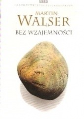 Okładka książki Bez wzajemności Martin Walser