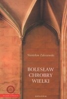 Okładka książki Bolesław Chrobry Wielki Stanisław Zakrzewski