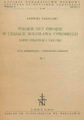 Okładka książki Polskie siły zbrojne w czasach Bolesława Chrobrego. Zarys strategii i taktyki Andrzej Nadolski