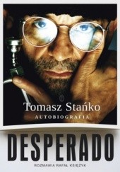 Okładka książki Desperado. Autobiografia Rafał Księżyk, Tomasz Stańko