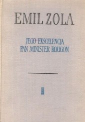 Okładka książki Jego ekscelencja Pan Minister Rougon Emil Zola