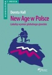 Okładka książki New Age w Polsce  lokalny wymiar globalnego zjawiska Dorota Hall