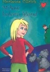 Okładka książki Miłość koloru blond Hortense Ullrich