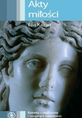 Okładka książki Akty miłości Elia Kazan