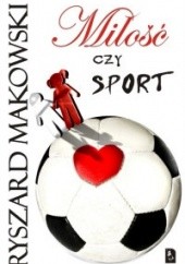 Okładka książki Miłość czy sport Ryszard Makowski