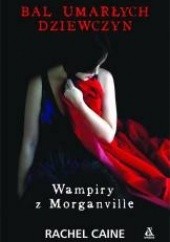 Okładka książki Wampiry z Morganville: Bal umarłych dziewczyn Rachel Caine