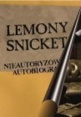 Okładka książki Lemony Snicket: Nieautoryzowana autobiografia Lemony Snicket
