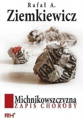 Okładka książki Michnikowszczyzna. Zapis choroby Rafał A. Ziemkiewicz
