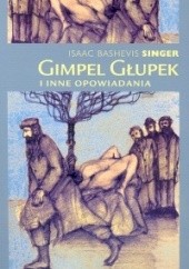 Okładka książki Gimpel Głupek i inne opowiadania Isaac Bashevis Singer