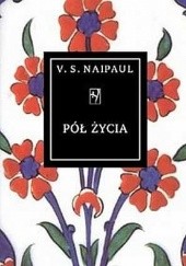 Okładka książki Pół życia V.S. Naipaul