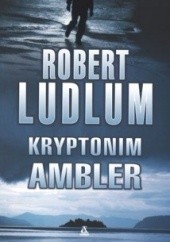 Okładka książki Kryptonim Ambler Robert Ludlum
