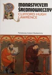 Okładka książki Monastycyzm średniowieczny. Formy życia religijnego w średniowiecznej Europie Zachodniej Clifford Hugh Lawrence