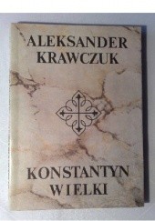 Okładka książki Konstantyn Wielki Aleksander Krawczuk