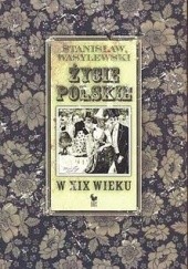 Okładka książki Życie polskie w XIX wieku Stanisław Wasylewski
