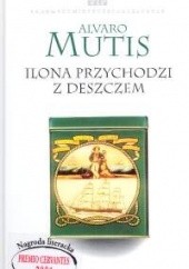 Okładka książki Ilona przychodzi z deszczem Álvaro Mutis