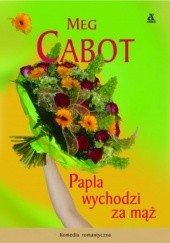 Okładka książki Papla wychodzi za mąż Meg Cabot